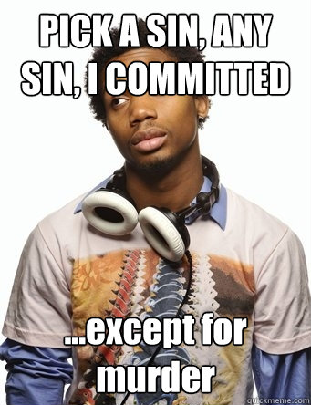 PICK A SIN, ANY SIN, I COMMITTED ...except for murder - PICK A SIN, ANY SIN, I COMMITTED ...except for murder  Charles Hamilton Says