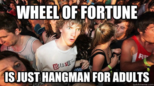 Wheel of Fortune is Just hangman for adults  Sudden Clarity Clarence