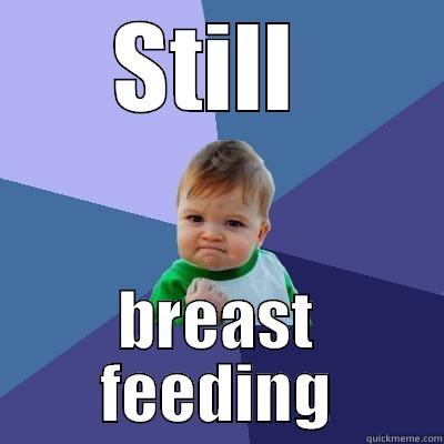 STILL  BREAST FEEDING Success Kid