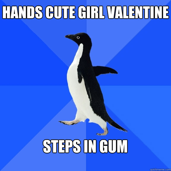 Hands cute girl valentine  steps in gum    Socially Awkward Penguin
