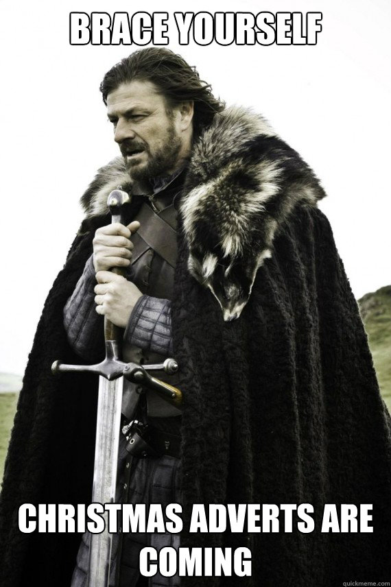 Brace yourself Christmas adverts are coming  Brace yourself