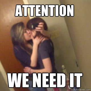 Attention we need it  
