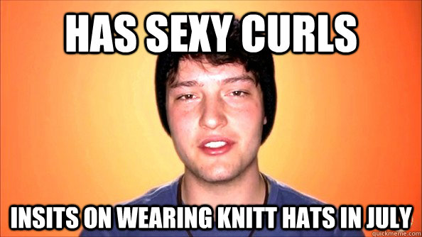 has sexy curls insits on wearing knitt hats in july  