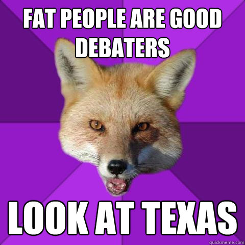 Fat people are good debaters Look at Texas  Forensics Fox