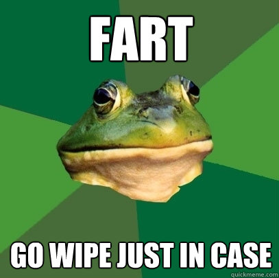 Fart Go wipe just in case  Foul Bachelor Frog