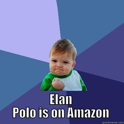  ELAN POLO IS ON AMAZON Success Kid