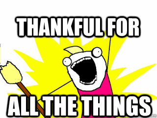 all the things Thankful for  All The Thigns