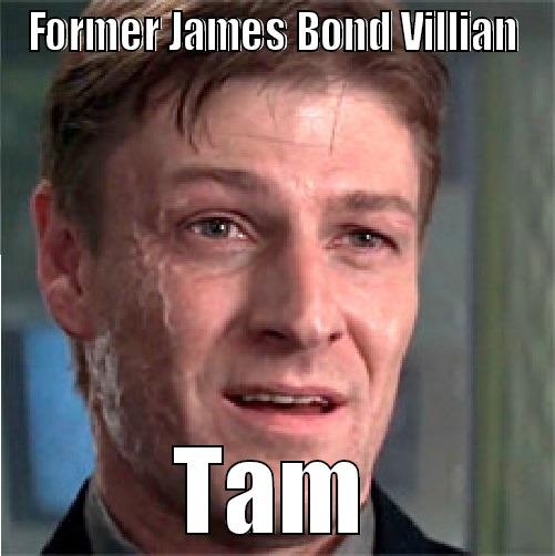 Goldeneye Tam - FORMER JAMES BOND VILLIAN TAM Misc