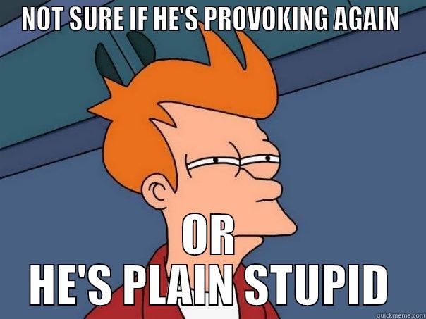 provoking lvl over 9000 - NOT SURE IF HE'S PROVOKING AGAIN OR HE'S PLAIN STUPID Futurama Fry