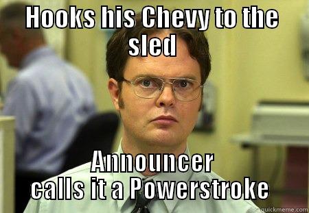 HOOKS HIS CHEVY TO THE SLED ANNOUNCER CALLS IT A POWERSTROKE  Schrute