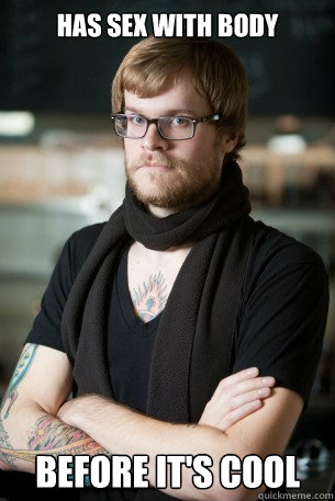 Has sex with body Before it's cool - Has sex with body Before it's cool  Hipster Barista