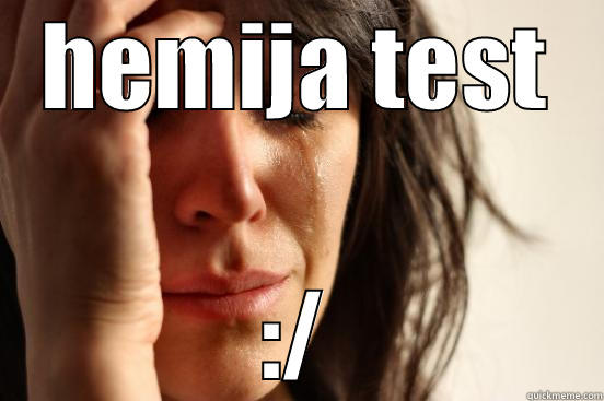 HEMIJA TEST :/ First World Problems