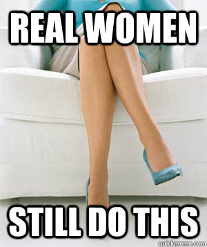 Real Women Still do this  Classy woman
