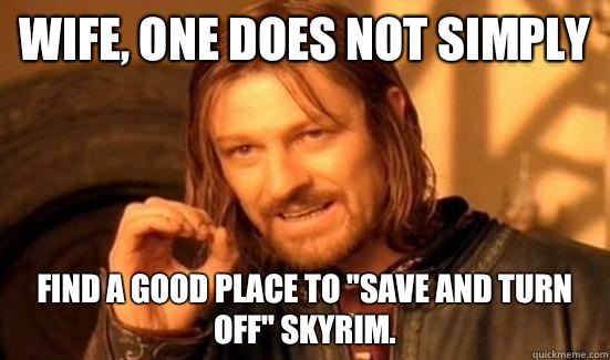 Wife, One Does Not Simply find a good place to 