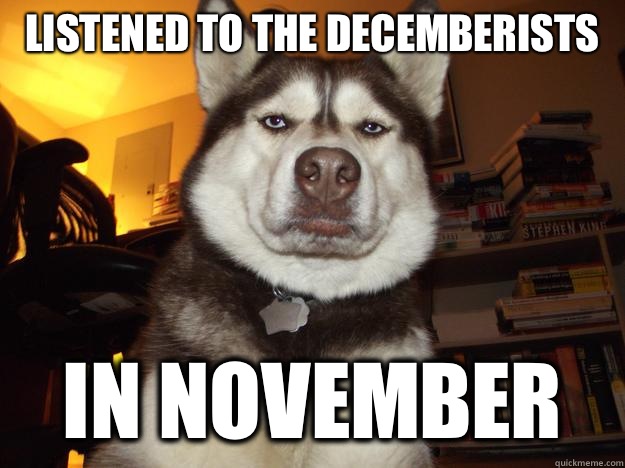 Listened to the Decemberists In November   Hipster Husky