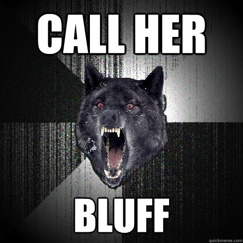 Call her Bluff - Call her Bluff  Insanity Wolf
