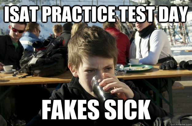 ISAT practice test day fakes sick - Lazy Elementary School Kid - quickmeme.