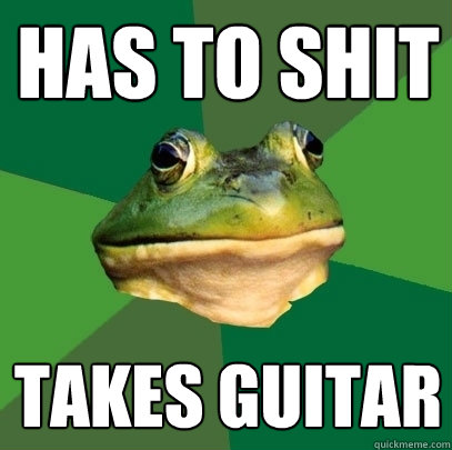 Has to shit takes guitar  Foul Bachelor Frog