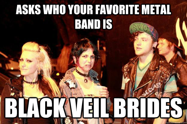 asks who your favorite metal band is black veil brides  