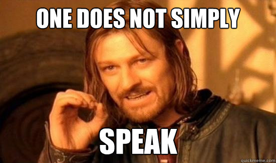 One Does Not Simply speak  Boromir