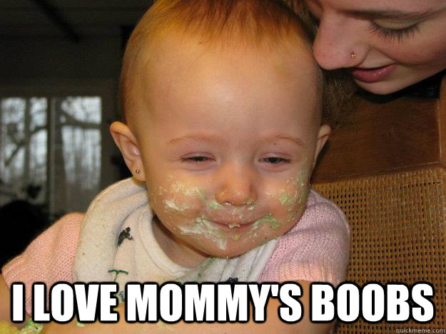  i love mommy's boobs -  i love mommy's boobs  high baby