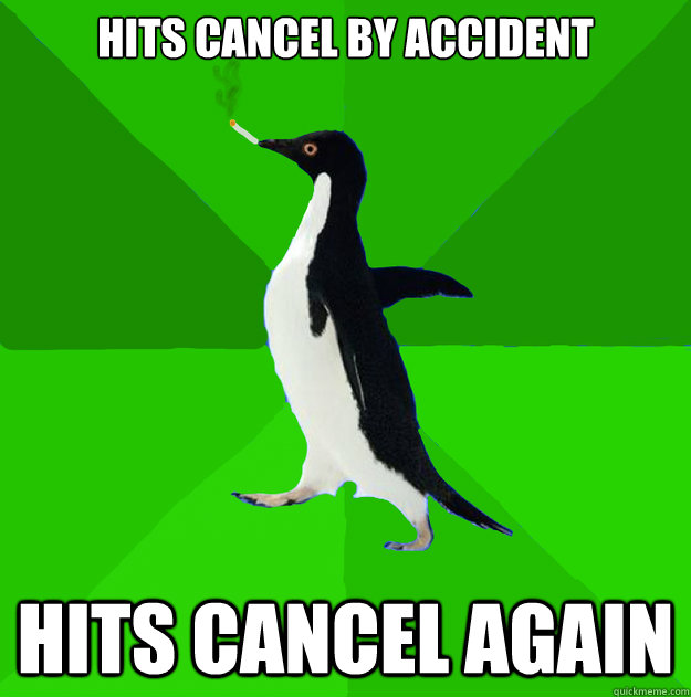 hits cancel by accident hits cancel again  Stoner Penguin