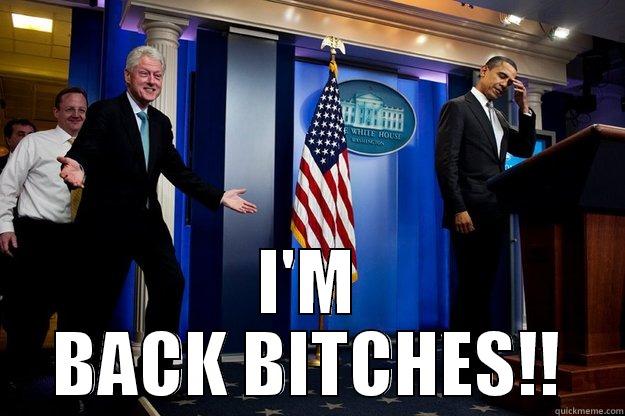  I'M BACK BITCHES!! Inappropriate Timing Bill Clinton