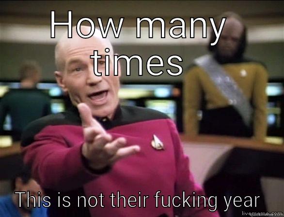 HOW MANY TIMES THIS IS NOT THEIR FUCKING YEAR  Annoyed Picard HD