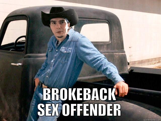  BROKEBACK SEX OFFENDER Misc