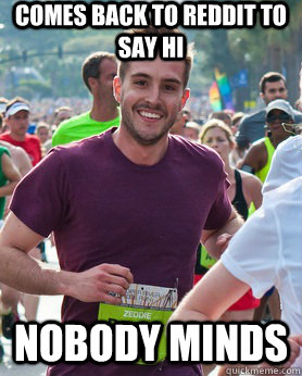Comes back to Reddit to say Hi Nobody minds  Ridiculously photogenic guy