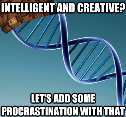 Intelligent and creative? Let's add some procrastination with that  Scumbag DNA