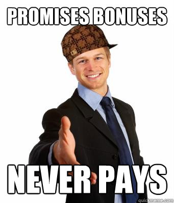 PROMISES BONUSES NEVER PAYS - PROMISES BONUSES NEVER PAYS  Misc