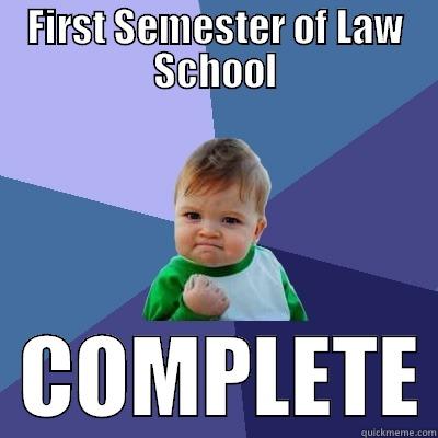 FIRST SEMESTER OF LAW SCHOOL   COMPLETE Success Kid