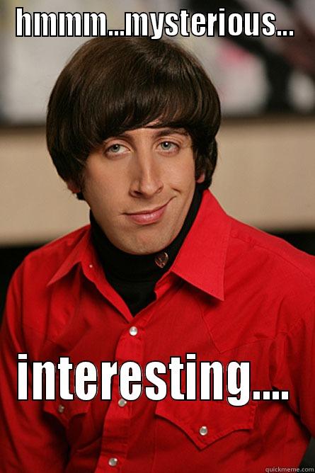 kiss my ass! - HMMM...MYSTERIOUS... INTERESTING.... Pickup Line Scientist
