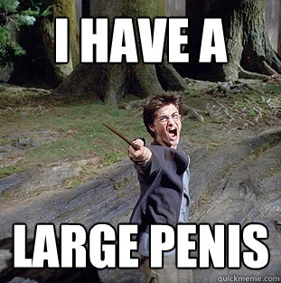 I HAVE A LARGE PENIS - I HAVE A LARGE PENIS  Pissed off Harry