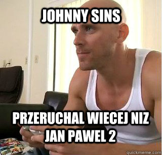 JOHNNY SINS PRZERUCHAL WIECEJ NIZ JAN PAWEL 2  Unimpressed bald brazzers guy