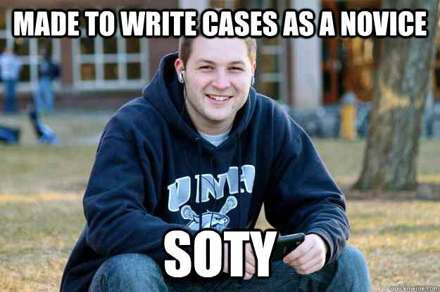 Made to write cases as a novice SOTY  Successful College Senior