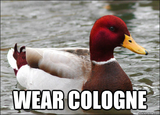 
 wear cologne  Malicious Advice Mallard
