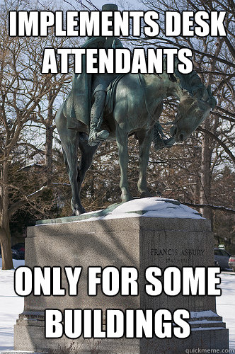 Implements desk attendants only for some buildings  Drew University Meme