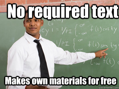 No required text Makes own materials for free  Good Guy Teacher