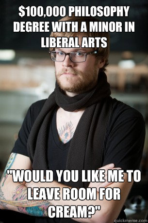 $100,000 Philosophy degree with a minor in liberal arts 