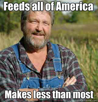 Feeds all of America Makes less than most   