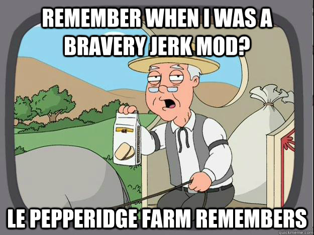 Remember when I was a bravery jerk mod? le Pepperidge Farm Remembers  History Channel Pepperidge Farm