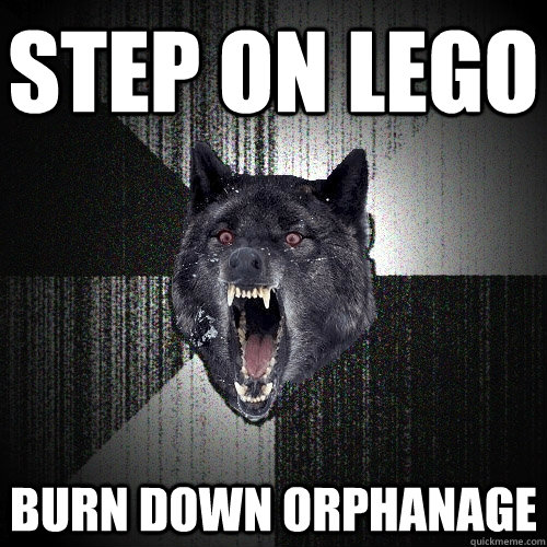 step on legO burn down orphanage   Insanity Wolf