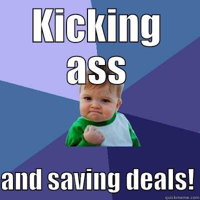 KICKING ASS  AND SAVING DEALS! Success Kid