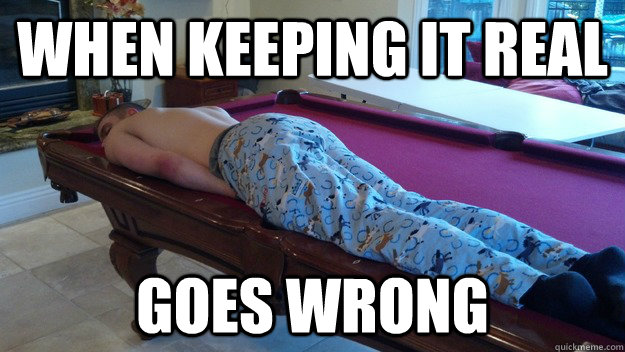 When Keeping It real Goes wrong - When Keeping It real Goes wrong  dead todd