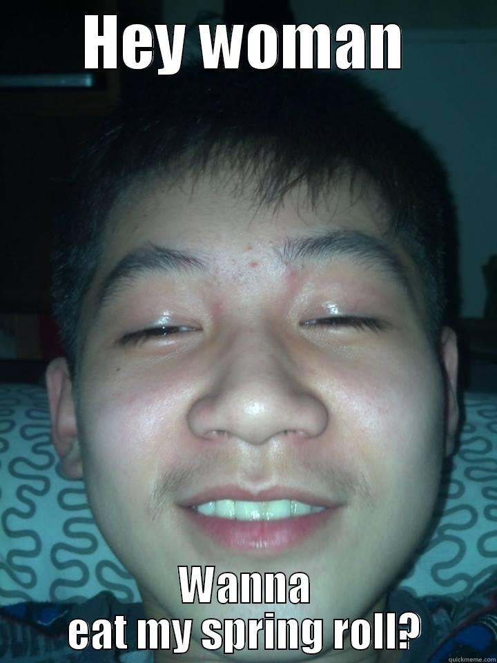 HEY WOMAN WANNA EAT MY SPRING ROLL? Misc