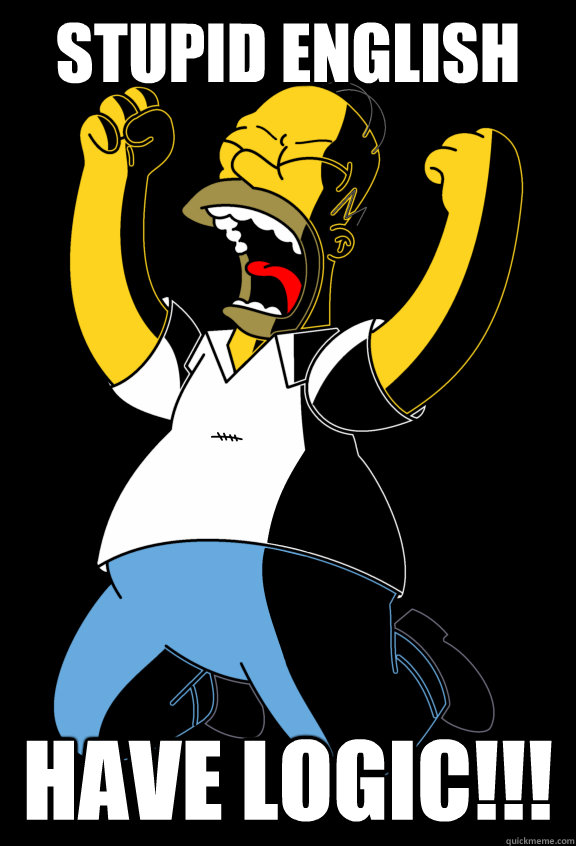 STUPID ENGLISH HAVE LOGIC!!!  