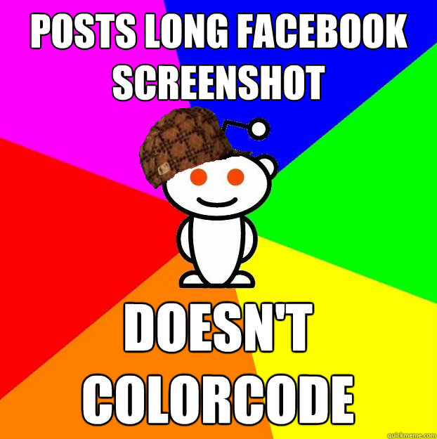 POsts long facebook screenshot DOesn't colorcode  Scumbag Redditor