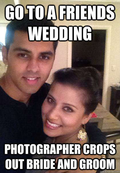 Go to a friends wedding Photographer crops out bride and groom - Go to a friends wedding Photographer crops out bride and groom  Ridiculously Photogenic Couple